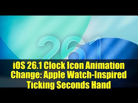 iOS 26.1 Clock Icon Animation Change: Apple Watch-Inspired Ticking Seconds Hand