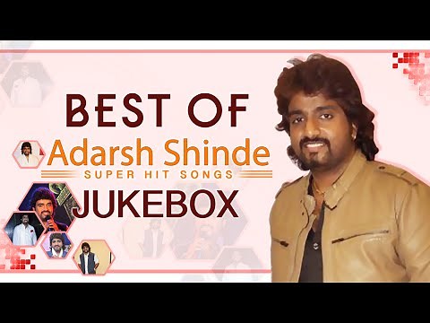 Best Of Adarsh Shinde | Video Jukebox | Super Hit Marathi Songs Collection