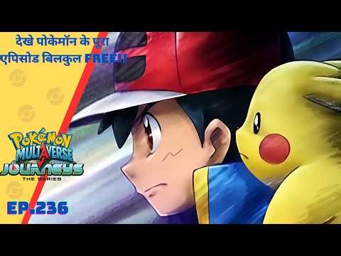 Part 236 | Pokémon Multiverse journeys episode 236 | Last video of PokeTalks | Ash returns