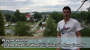 On the Road in West Virginia: Our 55 Counties, Upshur County Segment. | On the Road in West Virginia: Our 55 Counties