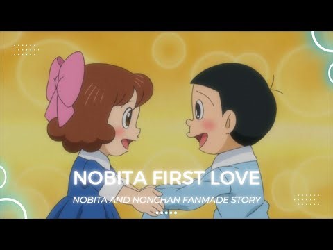 New Nobita and Nonchan Fanmade Story: Nobita First Love