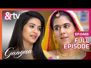 Hisar में Komal ने की Gangaa की Help | Gangaa | Full Ep 465 | @andtvchannel