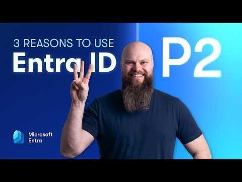3 Reasons to Use Entra ID P2