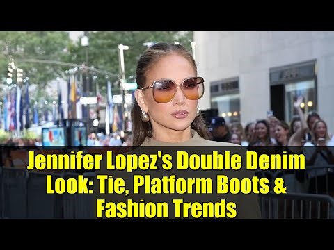 Jennifer Lopez's Double Denim Look: Tie, Platform Boots & Fashion Trends