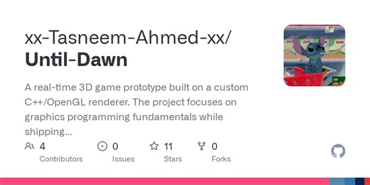 GitHub - xx-Tasneem-Ahmed-xx/Until-Dawn: A real-time 3D game prototype built on a custom C  /OpenGL renderer. The project focuses on graphics programming fundamentals while shipping a playable scene with interactive gameplay systems.