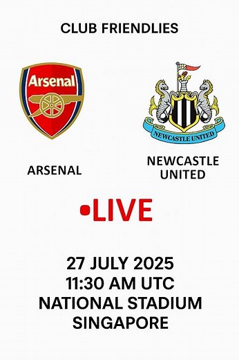 ARSENAL VS NEWCASTLE UNITED | CLUB FRIENDLY 2025 | NATIONAL STADIUM SINGAPORE