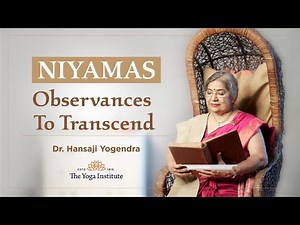 Niyamas - Observances to Transcend | Dr. Hansaji Yogendra