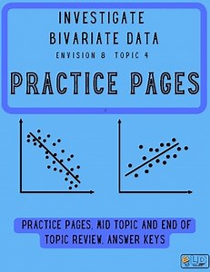 Envision 8 Math~Topic 4 Practice Pages~Investigate Bivariate Data