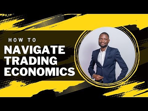 Access World economic data easily (How to navigate and analyse Trading Economics)