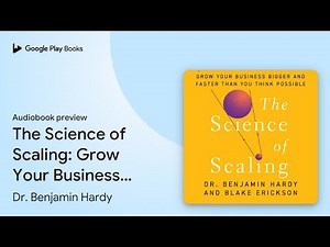 The Science of Scaling: Grow Your Business… by Dr. Benjamin Hardy · Audiobook preview