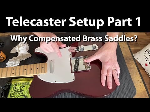 Telecaster Setup Part 1 (Why Compensated Brass Saddles?)