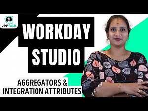 Workday Studio Aggregators and Integration Attributes | Workday Studio Training | UppTalk