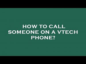 How to call someone on a vtech phone?