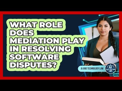 What Role Does Mediation Play In Resolving Software Disputes?