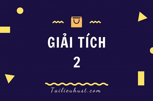 MI112X – Tài liệu môn Giải tích 2 các nhóm ngành chuẩn