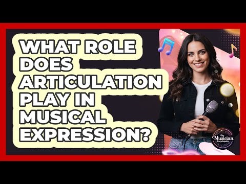 What Role Does Articulation Play In Musical Expression?