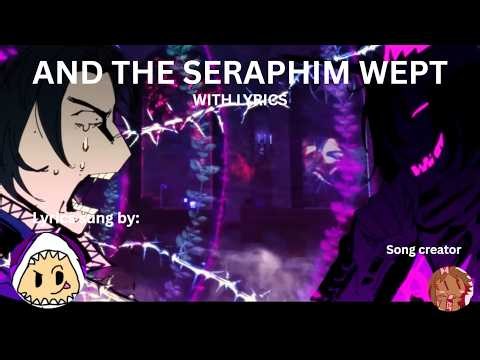 AND THE SERAPHIM WEPT WITH LYRICS! (Forsaken Song) (Song by ‪@lexxiemoww‬)