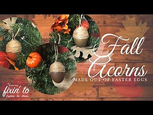 Fall Acorns from Plastic Easter Eggs | Fall Decor