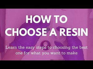 How to choose a resin - UPDATED 2020 - What kind of resin should I use? -Advice on what resin to use