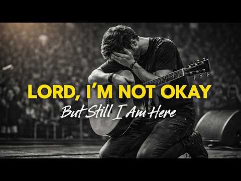 LORD, I’M NOT OKAY 😭 Powerful Worship Song for Healing & Peace