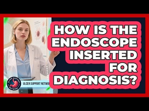 How Is The Endoscope Inserted For Diagnosis?