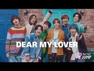 Hey! Say! JUMP - DEAR MY LOVER -Official Music Video YouTube ver.-