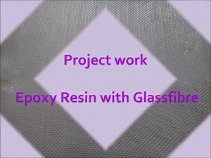 Epoxy Resin with Glass fibre project, glassfibre - sheet, hand lay-up method laminations, e-glass