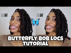 Butterfly Bob Locs Tutorial