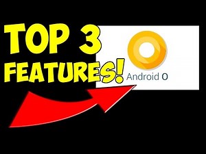 Top 3 NEW Android OREO Features You'll LOVE!!!