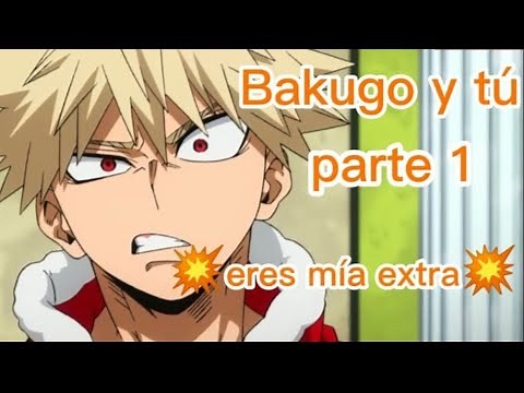 Bakugo y tu, parte 1/eres mía extra/asmr en español