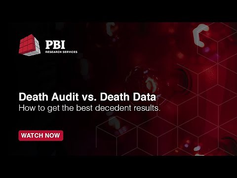Death Audit vs. Death Data: How to get the best decedent results. | PBI Research Services Webinar