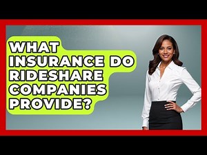 What Insurance Do Rideshare Companies Provide? - Auto Coverage Explained