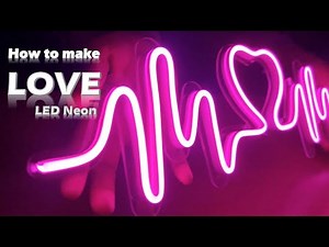 How to make LOVE LED Neon Sign