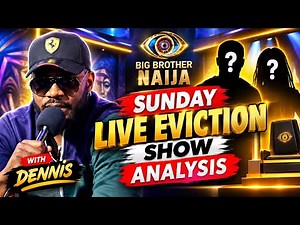 BIG BROTHER NAIJA SEASON 11 LIVE: SUNDAY LIVE EVICTION SHOW ANALYSIS WHO WILL BE GOING HOME