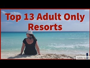 TOP 13 Adult Only All Inclusive Resorts in Riviera Maya