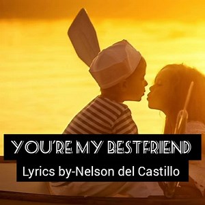 YOU'RE MY BEST FRIENDS by/Nelson del Castillo | I Love music