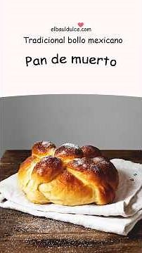Receta de Pan de muerto- Pan dulce mexicano
