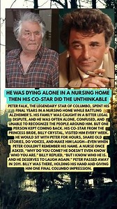 Peter Falk Was Dying Alone in a Nursing Home — Then His Co Star Did Something Unforgettable