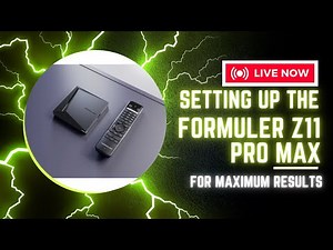 Setting Up The Formuler Z11 Pro Max For Maximum Results