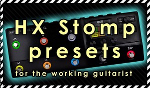 Helix HX stomp: preset collection by Slateboy