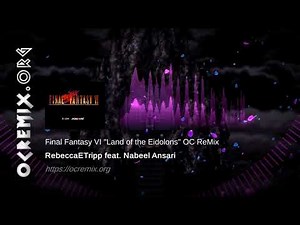 Final Fantasy VI OC ReMix by RebeccaETripp, Nabeel Ansari: "Land of the Eidolons" (#4087)