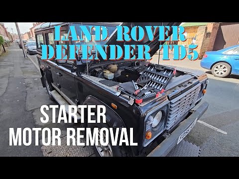 Land Rover Defender TD5 Starter Motor Removal