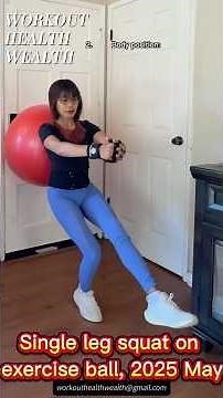 Single leg squat on an exercise ball, step-by-step, 2025 May