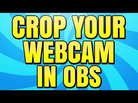 How to Crop Your Webcam in OBS Studio