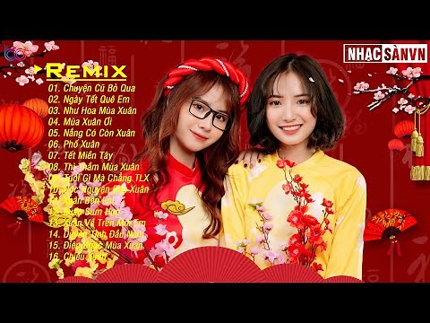 Nhạc Xuân 2022 Hay Nhất Hiện Nay, LK Nhạc Tết 2022 Remix Gây Nghiện
