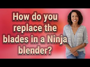 How do you replace the blades in a Ninja blender?