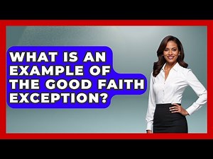 What Is An Example Of The Good Faith Exception? - Law Enforcement Insider