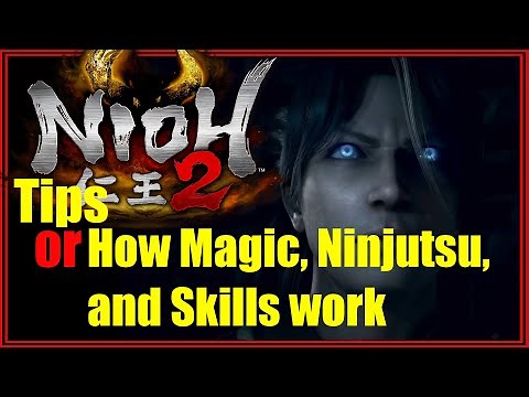 Nioh 2 Tips or How Magic, Ninjutsu, and Skills Work