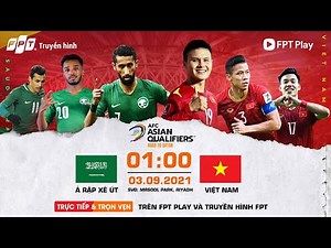 🔴[TRỰC TIẾP] | Ả RẬP XÊ ÚT - VIỆT NAM | KHỞI ĐẦU CHO HÀNH TRÌNH GIẤC MƠ WORLD CUP