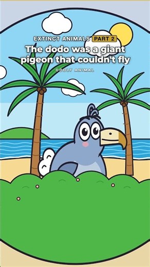 The dodo was a giant pigeon that couldn't fly